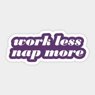 Work Less Nap More Sticker